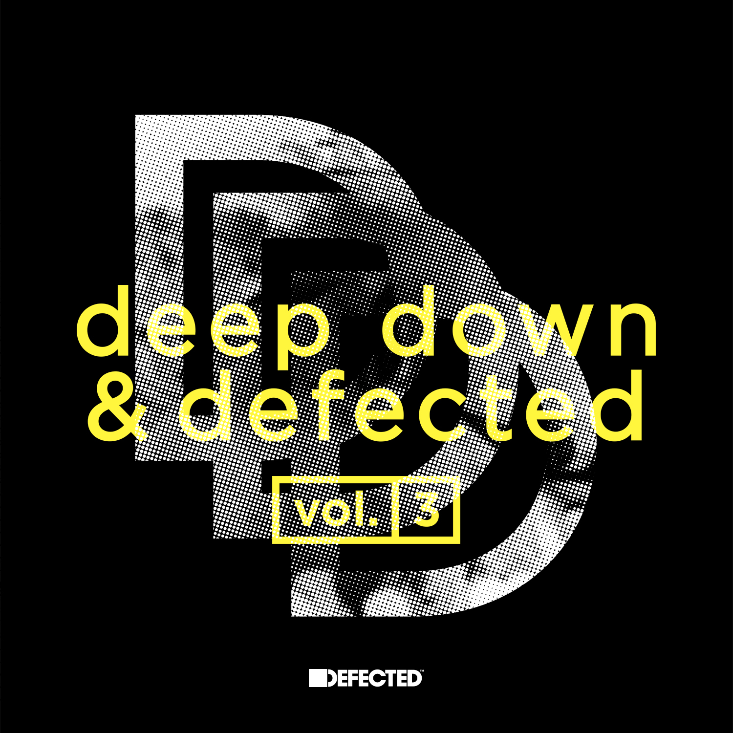 Deep Down And Defected Volume 3 Defected Records™ House Music All Life Long