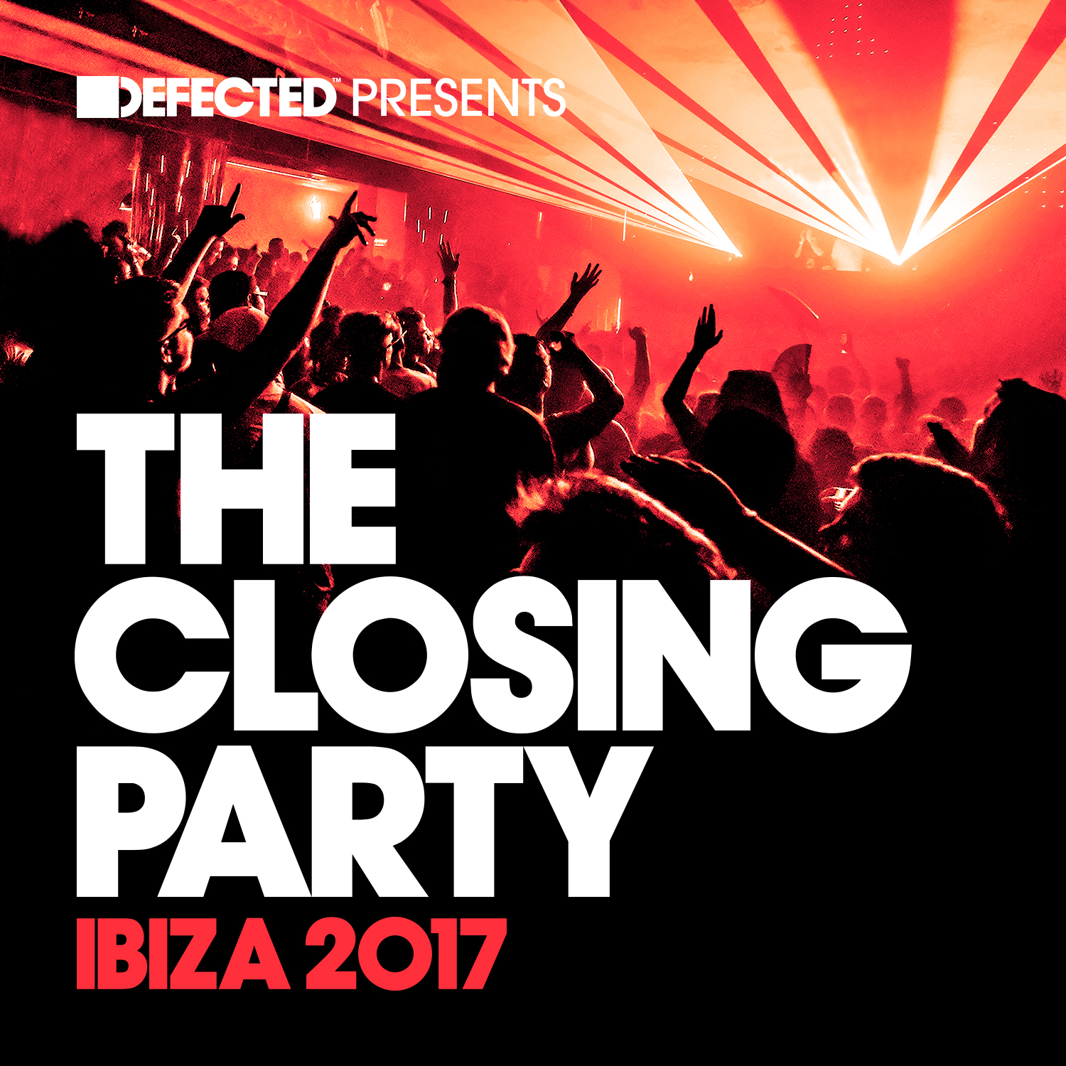 The Closing Party 2017 Defected Records™ House Music All Life